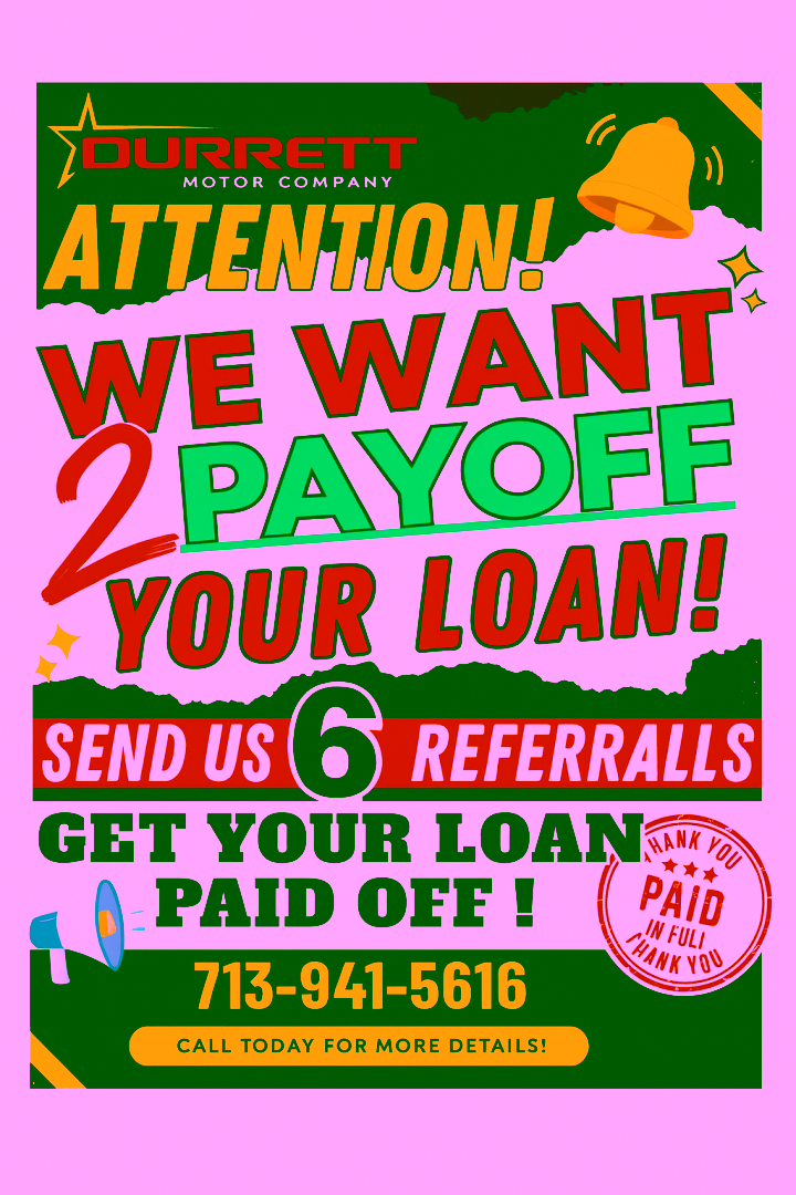 Durrett Motor Company - 6 Referrals Pays Off Your Car